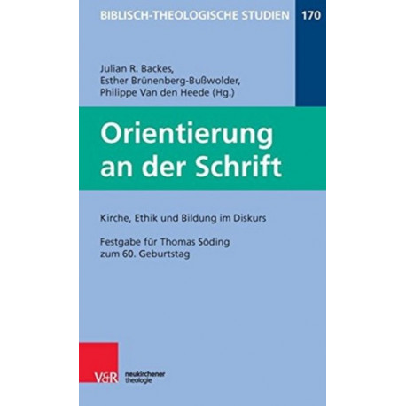 Orientierung an der Schrift: Kirche, Ethik und Bildung im Diskus: Festgabe fur Thomas Soding zum 60. Geburtstag