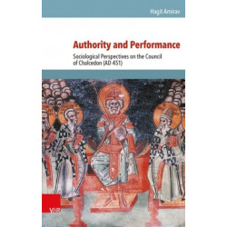 Authority and Performance: Sociological Perspectives on the Council of Chalcedon (AD 451)
