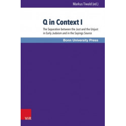Q in Context I: The Separation between the Just and the Unjust in Early Judaism and in the Sayings Source / Die Scheidung zwischen Gerechten und Ungerechten in Fruhjudentum und Logienquelle