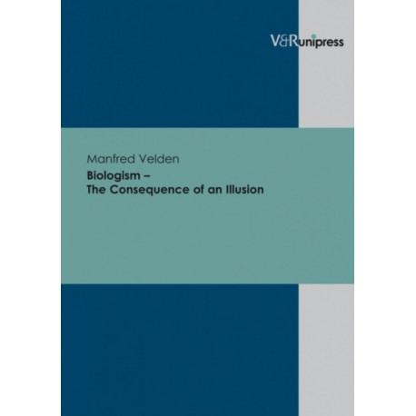 Biologism - The Consequence of an Illusion