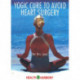 Yogic Cure to Avoid Heart Surgery