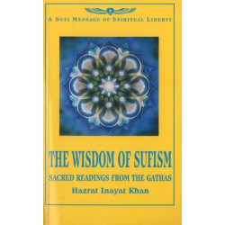 The Wisdom of Sufism: Sacred Readings from the Gathas
