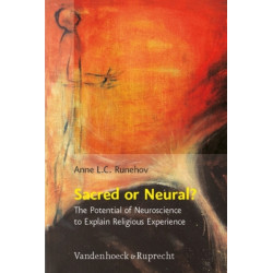 Sacred or Neural?: The Potential of Neuroscience to Explain Religious Experience