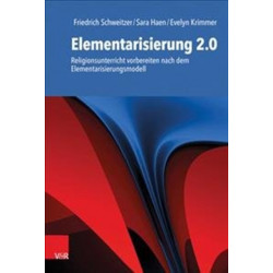 Elementarisierung 2.0: Religionsunterricht vorbereiten nach dem Elementarisierungsmodell