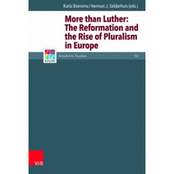 More than Luther: The Reformation and the Rise of Pluralism in Europe
