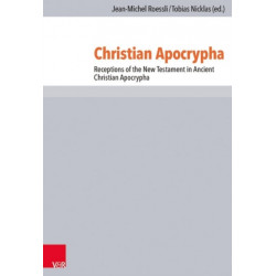 Christian Apocrypha: Receptions of the New Testament in Ancient Christian Apocrypha