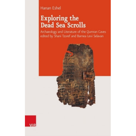 Exploring the Dead Sea Scrolls: Archaeology and Literature of the Qumran Caves