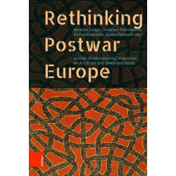 Rethinking Postwar Europe: Artistic Production and Discourses on Art in the late 1940s and 1950s