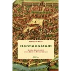 Hermannstadt: Kleine Geschichte einer Stadt in SiebenbA¼rgen
