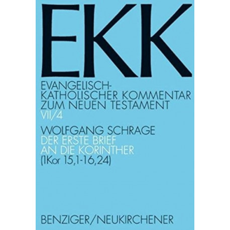 Evangelisch-Katholischer Kommentar zum Neuen Testament (Koproduktion mit Patmos): (1 Kor 15,1-16,24)