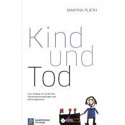 Kind und Tod: Zum Umgang mit kindlichen Schreckensvorstellungen und Hoffnungsbildern