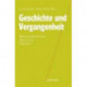 Geschichte und Vergangenheit: Rekonstruktion - Deutung - Fiktion