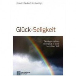 GlA"ck-Seligkeit: Theologische Rede vom GlA"ck in einer bedrohten Welt