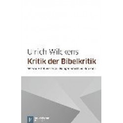 Kritik der Bibelkritik: Wie die Bibel wieder zur Heiligen Schrift werden kann