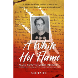 A White Hot Flame: Mary Montgomerie Bennett, Author, Educator, Activist for Indigenous Justice