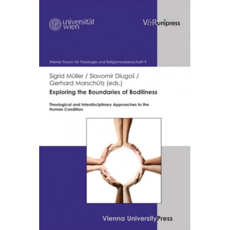 Exploring the Boundaries of Bodiliness: Theological and Interdisciplinary Approaches to the Human Condition