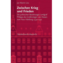 Veroffentlichungen des Instituts fur Europaische Geschichte Mainz: Die politischen Beziehungen Landgraf Philipps des Grobmutigen
