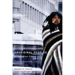 Aboriginal Peoples in Canadian Cities: Transformations and Continuities
