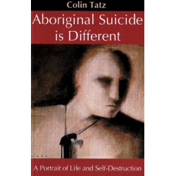 Aboriginal Suicide is Different: A Portrait of Life and Self Destruction