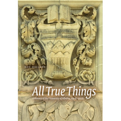 All True Things: A History of the University of Alberta, 1908-2008