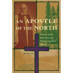 An Apostle of the North: Memoirs of the Right Reverend William Carpenter Bompas