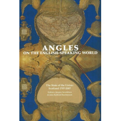 Angles on the English-Speaking World: Volume 7: The State of the Union, Scotland 1707-2007