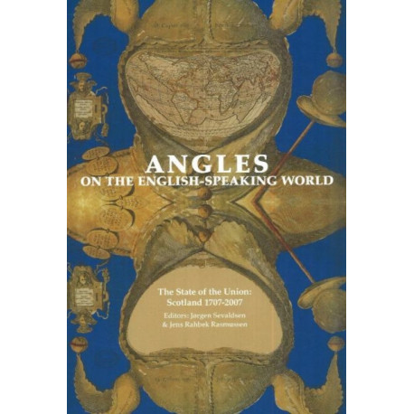 Angles on the English-Speaking World: Volume 7: The State of the Union, Scotland 1707-2007