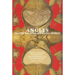 Angles on the English Speaking World: Volume 9: English in Denmark - Language Policy, Internationalization & Uuniversity Teaching