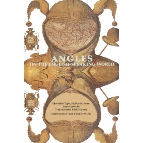 Angles on the English Speaking World: Moveable Type, Mobile Nations: Interactions in Transnational Book History