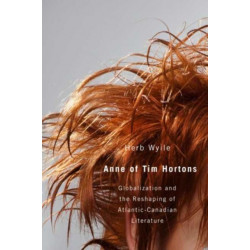 Anne of Tim Hortons: Globalization and the Reshaping of Atlantic-Canadian Literature