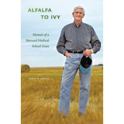 Alfalfa to Ivy: Memoir of a Harvard Medical School Dean
