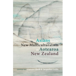 Asians and the New Multiculturalism in Aotearoa New Zealand