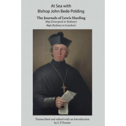 At Sea with Bishop John Bede Polding: The Journals of Lewis Harding, 1835 (Liverpool to Sydney) and 1846 (Sydney to London)