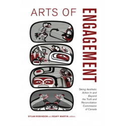 Arts of Engagement: Taking Aesthetic Action in and Beyond the Truth and Reconciliation Commission of Canada