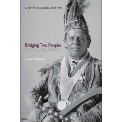 Bridging Two Peoples: Chief Peter E. Jones, 1843-1909
