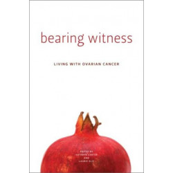 Bearing Witness: Living with Ovarian Cancer