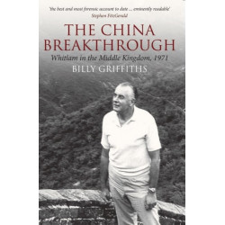The China Breakthrough: Whitlam in the Middle Kingdom, 1971