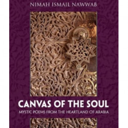 Canvas of the Soul: Mystic Poems from the Heartland of Arabia