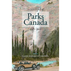 A Century of Parks Canada, 1911-2011: 1911-2011