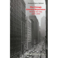 The Chicago Literary Experience: Writing the City, 1893-1953