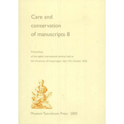 Care & Conservation of Manuscripts, Volume 8: Proceedings of the Eighth International Seminar Held at the University of Copenhagen 16th-17th October 2003