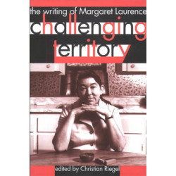 Challenging Territory: The Writing of Margaret Laurence