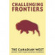 Challenging Frontiers: The Canadian West