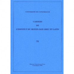 Cahiers de l'Institut du Moyen-Age Grec et Latin: Volume 75