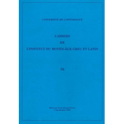 Cahiers de l'Institut du Moyen-Age Grec et Latin: Volume 76
