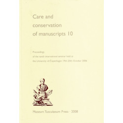 Care and Conservation of Manuscripts 10: Proceedings of the Tenth International Seminar Held at the University of Copenhagen 19th-20th October 2006