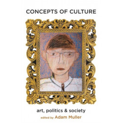 Concepts of Culture: Art, Politics, and Society