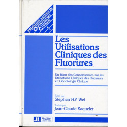 Les Utilisations Cliniques des Fluorures: Un Bilan des Connaissances sur les Utilisations Cliniques des Fluorures en Odontologie Clinique