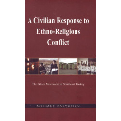 A Civilian Response to Ethno-Religious Conflict: The Gulen Movement in Southeast Turkey