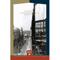 Constructing and Resisting Modernity: Madrid 1900-1936
